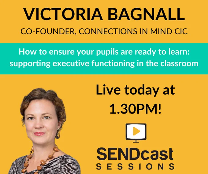 Image is a promotion for a live training session with a woman pictured. Text reads 'Victoria Bagnall. Co-Founder, Connections in Mind CIC. How to ensure your pupils are ready to learn: supporting executive functioning in the classroom. Live today at 1.30PM!