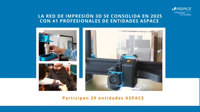 Imagen donde se ve arriba a la izquierda el logotipo de Confederación ASPACE, en el centro el texto "La Red de Impresión 3D se consolida en 2025 con 41 profesionales de entidades ASPACE . Debajo tres fotografías de impresión 3D, debajo el texto "Participan 29 entidades"