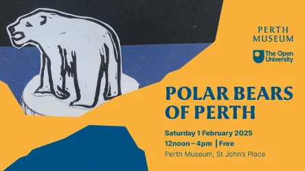 Perth Museum and The Open University. Polar Bears of Perth, Saturday 1 February 2024. 12 noon - 4pm, Free. Perth Museum, St John's Place