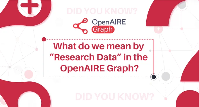Did you know? What we mean by "research data" in the OpenAIRE Graph?