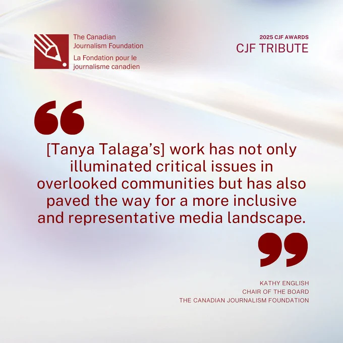 A poster with a quote from Kathy English, Chair of the Board at The Canadian Journalism Foundation. The quote says, “[Tanya Talaga’s] work has not only illuminated critical issues in overlooked communities but has also paved the way for a more inclusive and representative media landscape.”