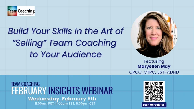 Are you looking to up your game in how you “pitch” team coaching?  
Don’t miss this opportunity to elevate your team coaching approach! Join us February 5th for our Team Coaching Insights webinar where Certified Team Performance Coach, Mary Ellen May, will share her knowledge as an expert sales trainer.

Known for her proven sales process that is brain-based, relationship driven and supported through emotional intelligence, MaryEllen has trained hundreds of professionals in her more than 30-year career.
We'll see you on February 5th!
Click here to register or scan the code below: https://teamcoachinginternational.zoom.us/meeting/register/kU6h81rhQ7SWQ8QMU3DvYA