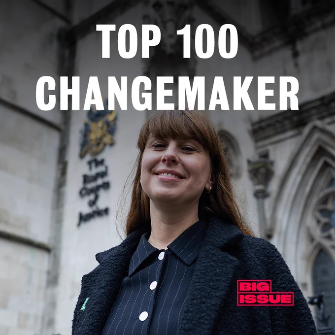 Liberty Lawyer Katy Watts stood outside the Royal Courts of Justice.
TOP 100 CHANGEMAKER
Big Issue logo