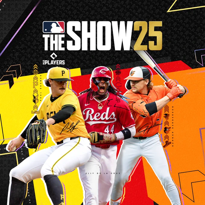 MLB The Show 25 (MLB logo)

The graphic features images of Paul Skenes, Elly De La Cruz, and Gunnar Henderson on the cover of MLB The Show 25. Skenes is wearing a Pittsburgh City Connect uniform, De La Cruz is wearing a red Reds jersey and white pants, and Henderson is wearing an orange Orioles jersey and white pants. 