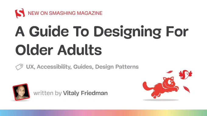 A Guide To Designing For Older Adults — Smashing Magazine. UX, Accessibility, Guides, Design Patterns. Written by Vitaly Friedman.