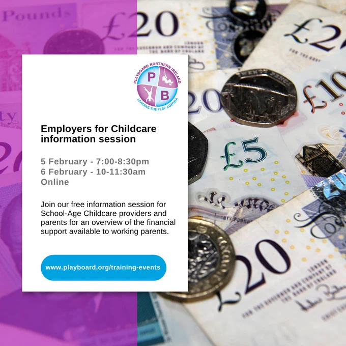 Photo of money with PlayBoard logo and the text:

Employers for Childcare information session

5 Feb, 7-8:30pm
6 Feb, 10-11:30am

Join our FREE information session for School-Age Childcare providers and parents for an overview of the financial support available to working parents.

Go to www.playboard.org/training-events