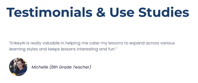 A testimonial from a teacher named "Michelle" - "EnkeyAl is really valuable in helping me cater my lessons to expand across various learning styles and keeps lessons interesting and fun."