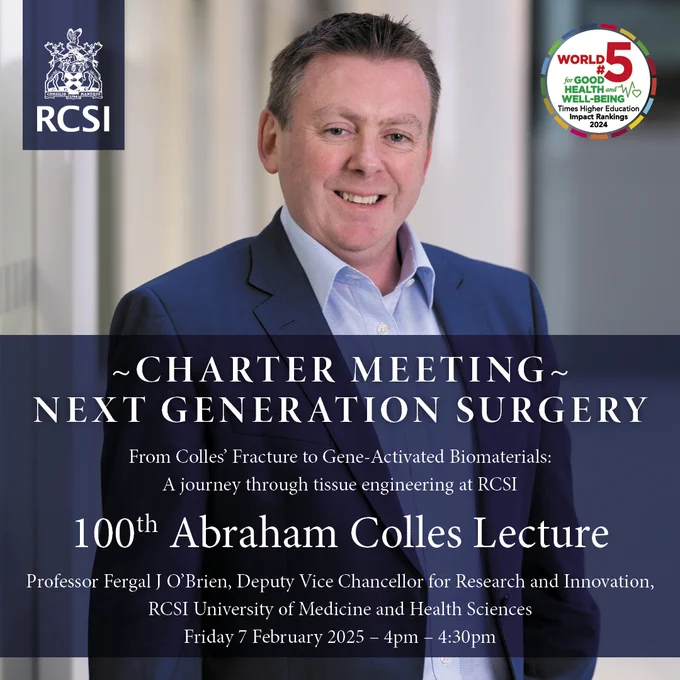 A promotional graphic for the 100th Abraham Colles Lecture at RCSI Charter Meeting. The image features a professional portrait of Professor Fergal J O’Brien, Deputy Vice Chancellor for Research and Innovation at RCSI, who is smiling and dressed in a navy blue blazer and light blue shirt. The lecture is titled 'From Colles’ Fracture to Gene-Activated Biomaterials: A journey through tissue engineering at RCSI.' and is scheduled for Friday, 7 February 2025, from 4:00 PM to 4:30 PM. 