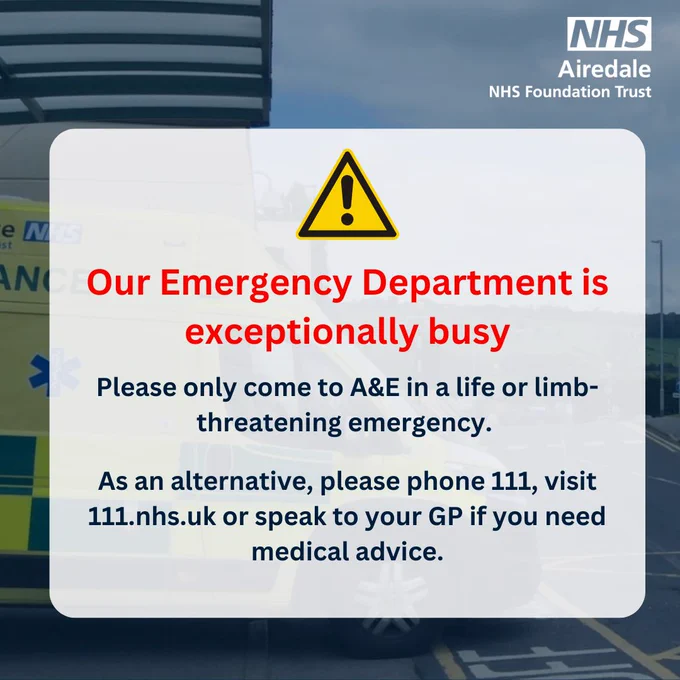 Our Emergency Department is exceptionally busy. Please only come to A&E in a life or limb-threatening emergency. As an alternative, please phone 111, visit 111.nhs.uk or speak to your GP if you need medical advice.