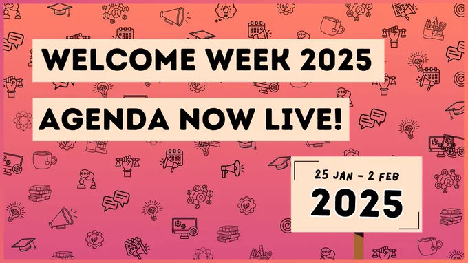 Welcome Week 2025
Agenda now live
25 Jan - 2 Feb 2025