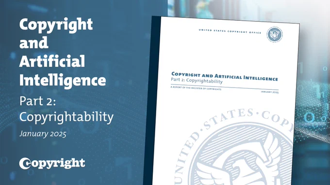 On the left, white text on a blue background reads: Copyright and Artificial Intelligence, Part 2: Copyrightability, January 2025, Copyright. On the right, a white and blue cover of the report sits against a background of floating pixels and 0s and 1s.