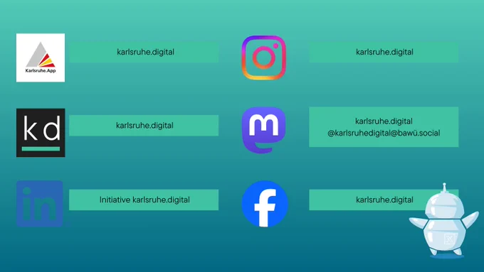 Uns findet ihr  #KarlsruheDigital in der Karlsruhe.App, als Channel karlsruhe.digital

über unsere Social Media-Kanäle bei 
Instagram als karlsruhe.digital https://www.instagram.com/karlsruhe.digital/ 
Facebook https://www.facebook.com/karlsruhe.digital 
LinkedIn als Initiative karlsruhe.digital https://www.linkedin.com/company/karlsruhedigital/ und Mastodon @karlsruhedigital@bawü.social , sowie auf unserer Internetseite karlsruhe.digital Logos und Handles auf dem Bild unser KaDi-Roboter zeigt seinen Rücken und hat ein kleines x auf dem Hintern