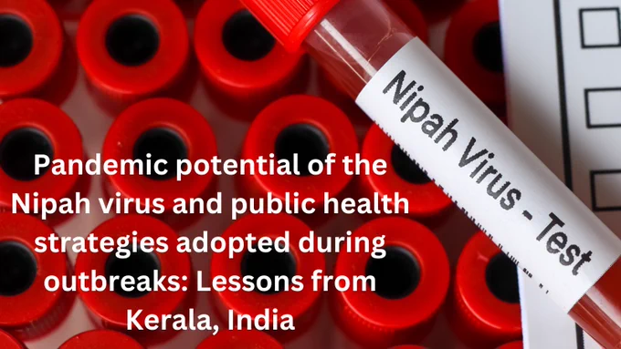 The article is entitled "Pandemic potential of the Nipah virus and public health strategies adopted during outbreaks: Lessons from Kerala, India."