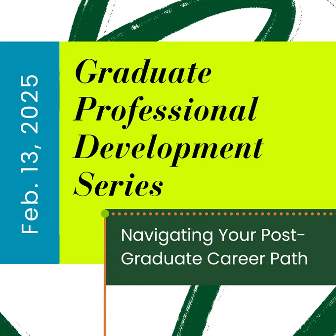 Feb. 13 Graduate Professional Development Series: Navigating Your Post-Graduate Career Path