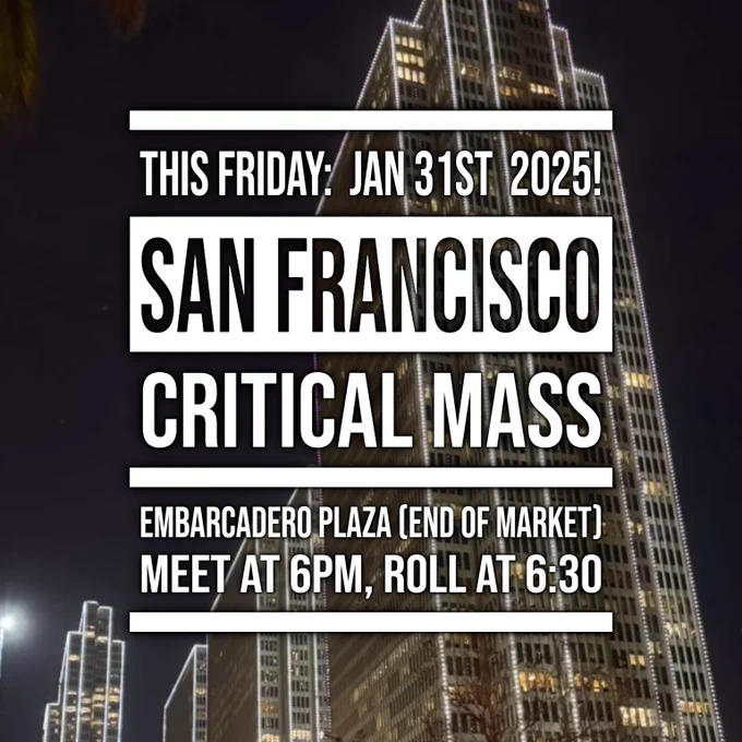 Text overlaid on a nighttime image of the well-lit Embarcadero Center towers: THIS FRIDAY: JAN 31ST 2025! SAN FRANCISCO CRITICAL MASS; EMBARCADERO PLAZA (END OF MARKET); MEET AT 6PM, ROLL AT 6:30