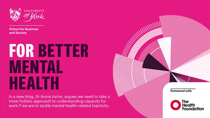 Text reads: For better mental health. In a new blog, Dr Annie Irvine, argues we need to take a more holistic approach to understanding capacity for work if we are to tackle mental health-related inactivity.