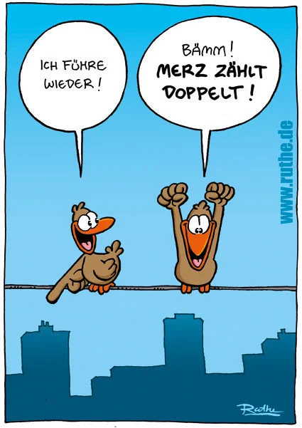 Zwei gut gelaunte Vögel auf einer Stromleitung. Linker Vogel (deutet nach unten): "Ich führe wieder!". Rechter Vogel (macht eine Sieger-Pose): "Bämm! Merz zählt doppelt!"