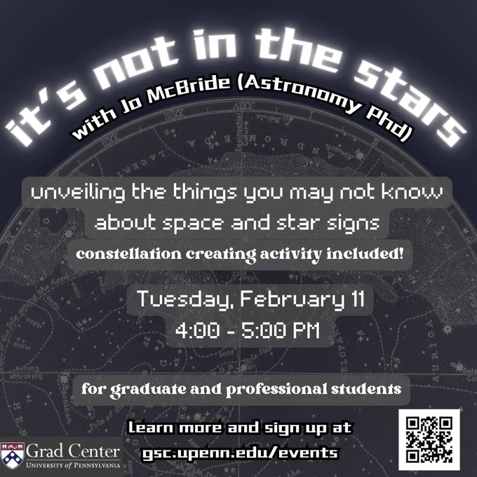 It's not in the stars - with Jo McBride (Astronomy PhD). Tuesday, February 11, 4:00 to 5:00 PM.