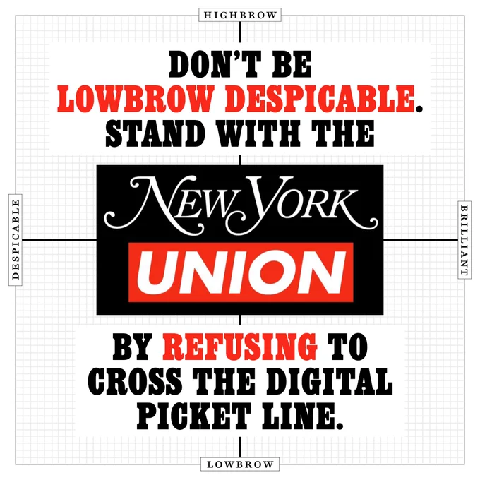 Don't be lowbrow despicable. Stand with the New York Union by refusing to cross the digital picket line. 