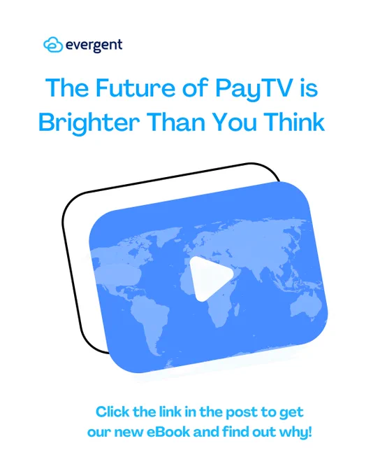 Check out the latest Evergent eBook on PayTV predictions for 2025 and beyond