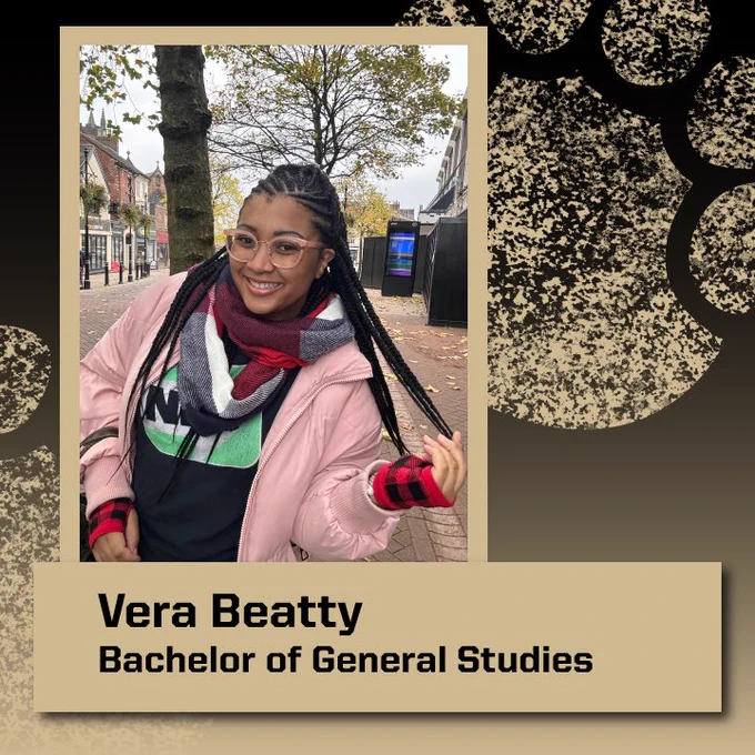 A portrait of student Vera Beatty. She is featured against a gold and black gradient background with two large Purdue Fort Wayne gold Mastodon footprints. The text on the image reads: “Vera Beatty; Bachelor of General Studies.”