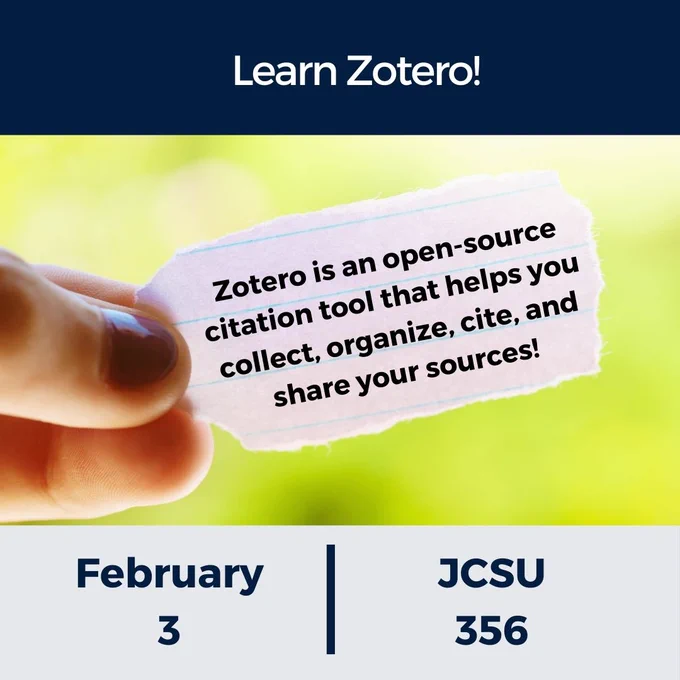 picture of a hand holding a small piece of notebook paper with text saying "Zotero is an open-source citation tool that helps you collect, organize, cite, and share your sources!" February 3, JCSU 356