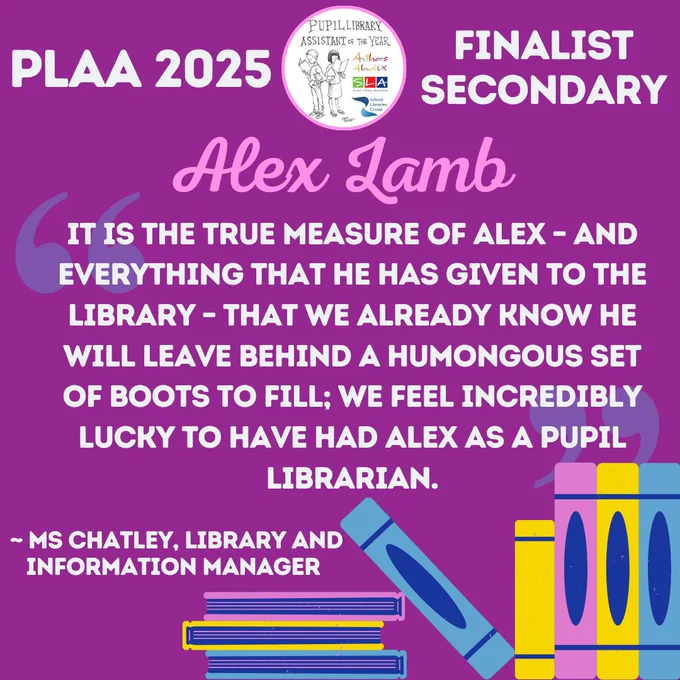 "It is the true measure of Alex – and everything that he has given to the library – that we already know he will leave behind a humongous set of boots to fill; we feel incredibly lucky to have had Alex as a pupil librarian." - Ms Chatley, Library and Information Manager