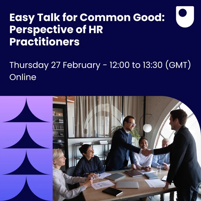 Easy Talk for Common Good: Perspective of HR Practitioners
Thursday 27 February - 12:00 to 13:30 (GMT)
Online