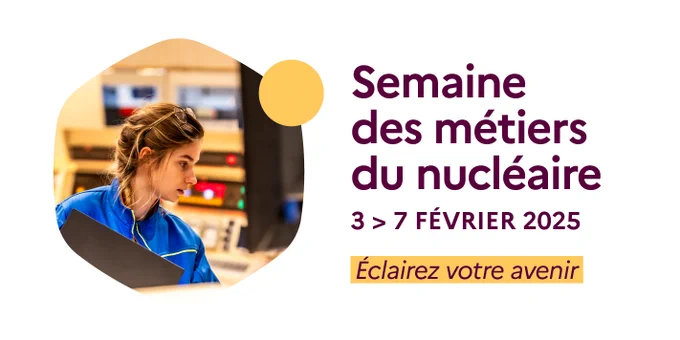 image d'illustration avec texte : semaine des métiers du nucléaire du 3 au 7 février 2025, éclairez votre avenir