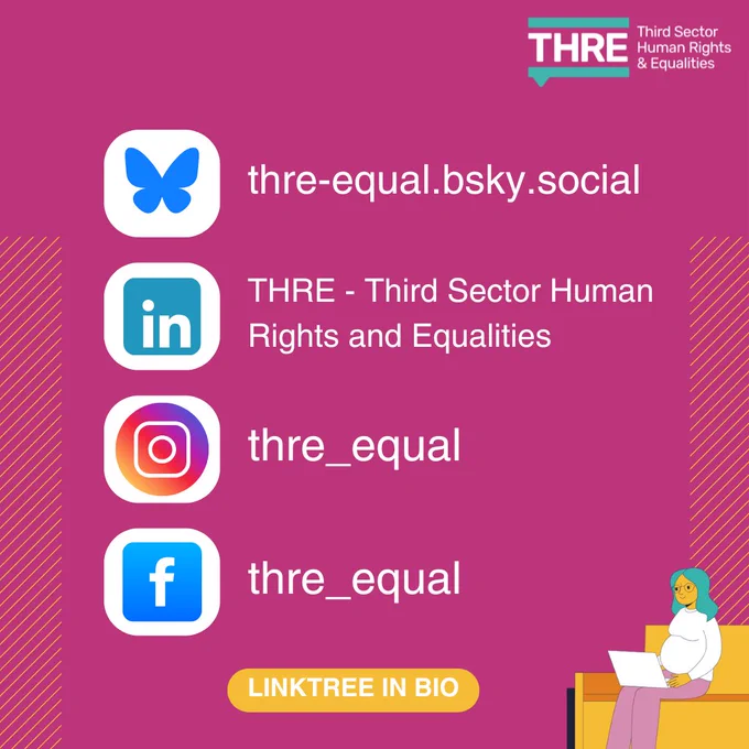 Bluesky handle: thre-equal.bsky.social. Linktree handle: THRE - Third Sector Human Rights and Equalities. Instagram and Facebook handle: thre_equal. Linktree in bio.
