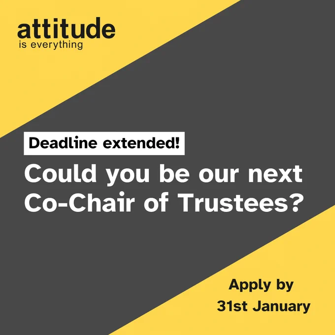 Deadline extended. Could you be our next Co-Chair of Trustees? Apply by Friday 31st January. Logo for Attitude is Everything sits top left