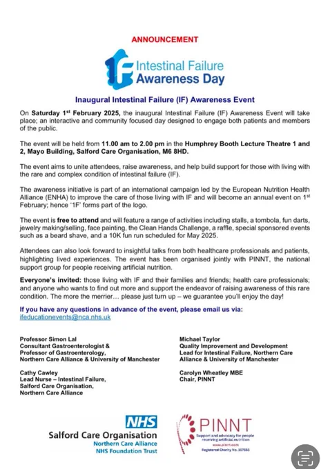 On Saturday 1s February 2025, the inaugural Intestinal Failure (IF) Awareness Event will take place; an interactive and community focused day designed to engage both patients and members of the public.
The event will be held from 11.00 am to 2.00 pm in the Humphrey Booth Lecture Theatre 1 and 2, Mayo Building, Salford Care Organisation, M6 8HD.
The event aims to unite attendees, raise awareness, and help build support for those with living with the rare and complex condition of intestinal failure (IF).
The event is free to attend and will feature a range of activities.
Attendees can also look forward to insightful talks from both healthcare professionals and patients, highlighting lived experiences.
Everyone's invited: those living with IF and their families and friends; health care professionals; and anyone who wants to find out more and support the endeavor of raising awareness of this rare condition.