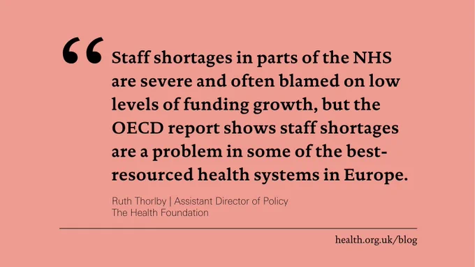 'Staff shortages in parts of the NHS are severe and often blamed on low levels of funding growth, but the OECD report shows staff shortages are a problem in some of the best-resourced health systems in Europe.'
Ruth Thorlby, Assistant Director of Policy at the Health Foundation