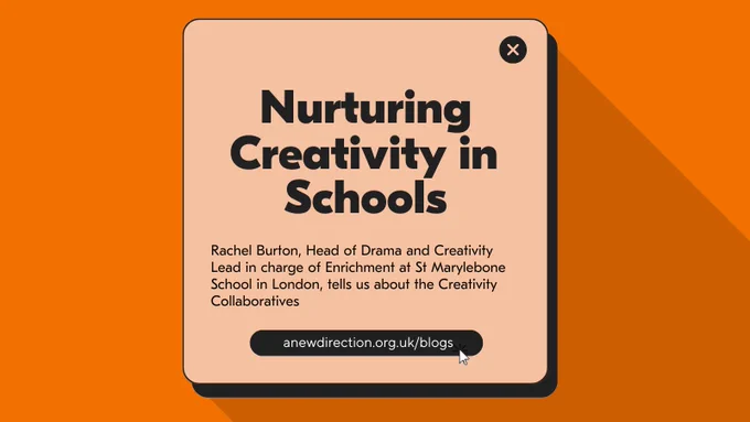 Nurturing Creativity in Schools / Rachel Burton, Head of Drama and Creativity Lead in charge of Enrichment at St Marylebone School in London, tells us about the Creativity Collaboratives