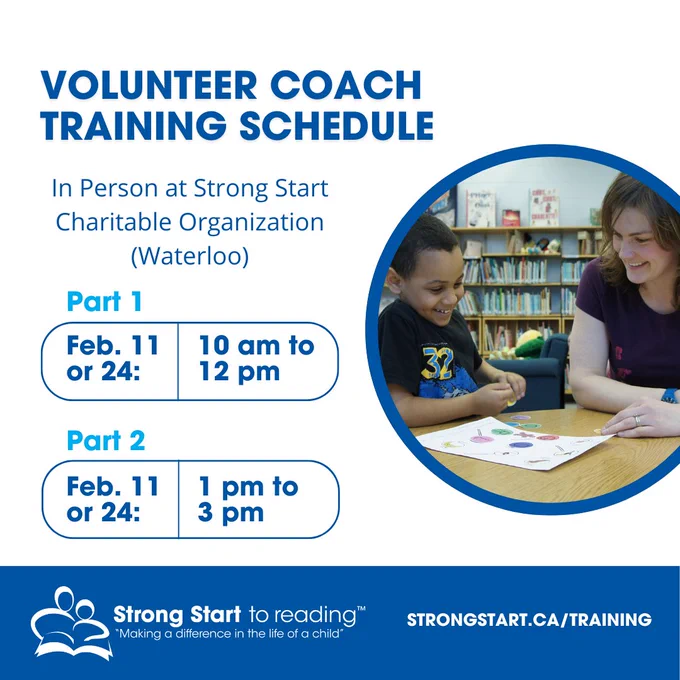A list of in-person training to become a volunteer coach for Strong Start. Part 1: Feb. 11 or 24 - 10 a.m. to 12 p.m. Part 2: Feb. 11 or 24: 1 p.m. to 3 p.m.