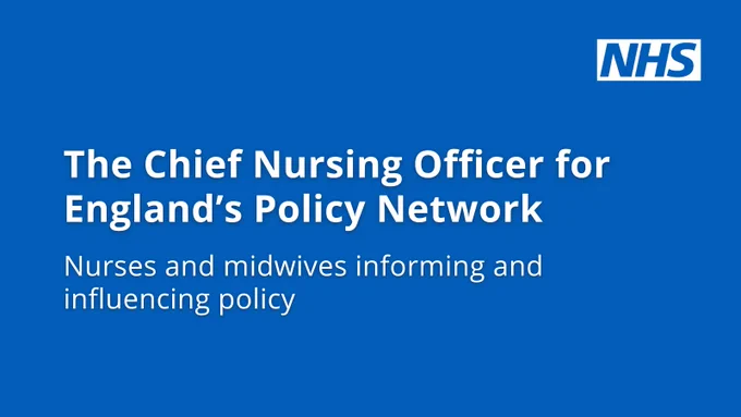 The Chief Nursing Officer for England's Policy Network. 

Nurses and midwives informing and influencing policy. 