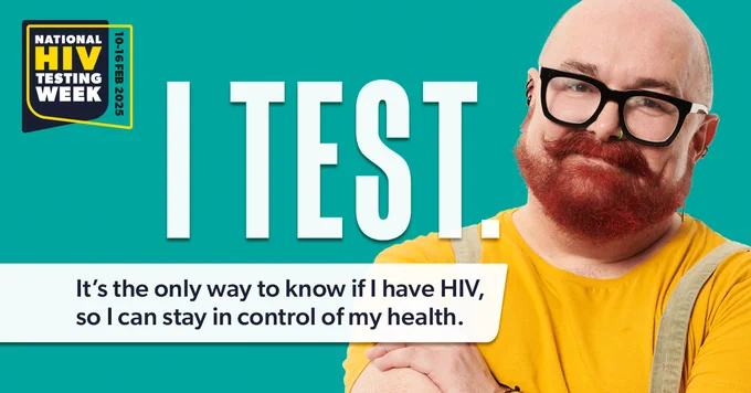 National HIV testing week. 10 - 16 February.
I test. It's the only way to know if I have HIV, so I can stay in control of my health.