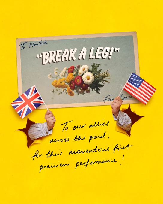 To our allies across the pond, for their momentous first preview performance!