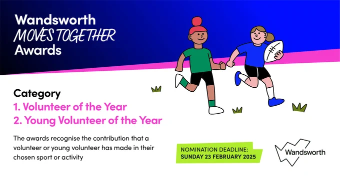 Image with text: Wandsworth Moves Together Awards. Category Volunteer of the Year and Young Volunteer of the Year. This award recognises the contributions that a volunteer or young volunteer has made in their chosen sport or activity. Nomination deadline: Sunday 23 February 2025