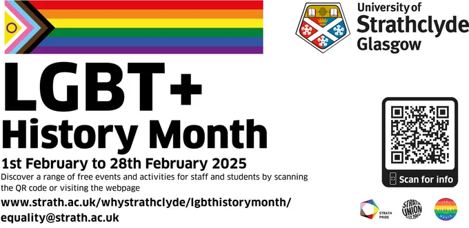 A promotional graphic featuring the Progress Pride flag, University of Strathclyde, and Strath Union logos. The text reads 'LGBT  History Month: 1st February to 28th February 2025. Discover free events and activities for staff and students at www.strath.ac.uk/whystrathclyde/lgbthistorymonth/' 