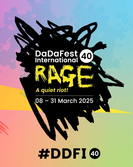 Image 1: A colorful poster with a gradient background of blue, pink, yellow, and green. At the center is a black scribble design overlayed with the text "DaDaFest International 40" in white, followed by "RAGE" in bold yellow, handwritten-style font, and "A quiet riot!" in smaller yellow text below. The dates "08 – 31 March 2025" appear in white, and "#DDFI40" is displayed in bold black at the bottom.