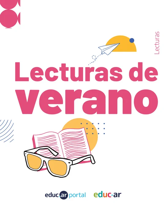 Lecturas de verano. Arriba del título hay un avioncito de papel volando hacia el sol. Abajo, un libro abierto y unos anteojos de sol. Logos del portal educ.ar y de Educ.ar SAU.