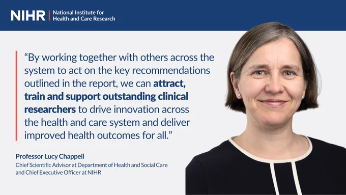 National Institue for Health and Care Research logo.

"By working together with others across the system to act on the key recommendations outline in the report, we can attract, train and support outstanding clinical researchers to drive innovation across the health and care system to deliver improved health outcomes for all."

Professor Lucy Chappell
Chief Scientific Advisor at Department of Health and Social Care and Chief Executive Officer at NIHR

Image of Lucy smiling. 