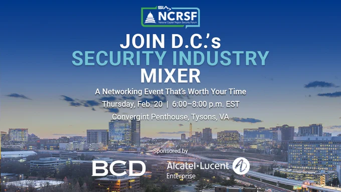 SIA National Capital Region Security Forum
Join D.C.'s Security Industry Mixer
A Networking Event That's Worth Your Time
Thursday, Feb. 20, 6-8 p.m. EST
Convergint Penthouse, Tysons, VA
Sponsored by BCD and Alcatel-Lucent Enterprise