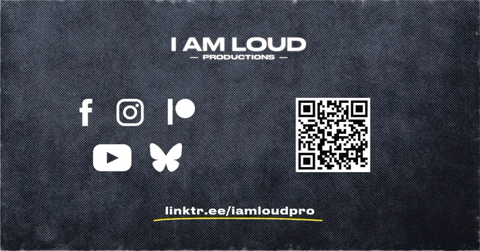Graphic with the I Am Loud Productions logo, social media icons for Facebook, Instagram, Patreon, YouTube, and Bluesky, and a QR code and link for Linktr.ee/IAmLoudPro.