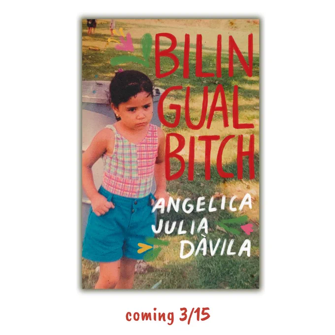 Graphic featuring book cover for Bilingual Bitch by Angelica Julia Davila. The cover consists of an old photo of a child frowning slightly. The cover text has hand-drawn floral accents. Beneath the cover photo is some text that reads "coming 3/15".