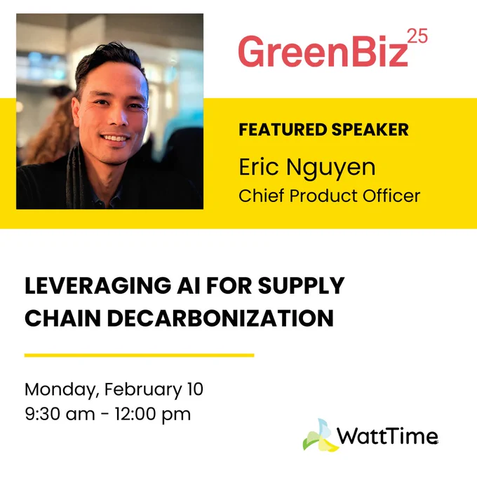A speaker graphic for GreenBiz25 has an Image of Eric Nguyen, Chief Product Officer at WattTiime. The featured session is titled "LEVERAGING AI FOR SUPPLY CHAIN DECARBONIZATION" and will take place on Monday, February 10th 9:30am-12:00pm