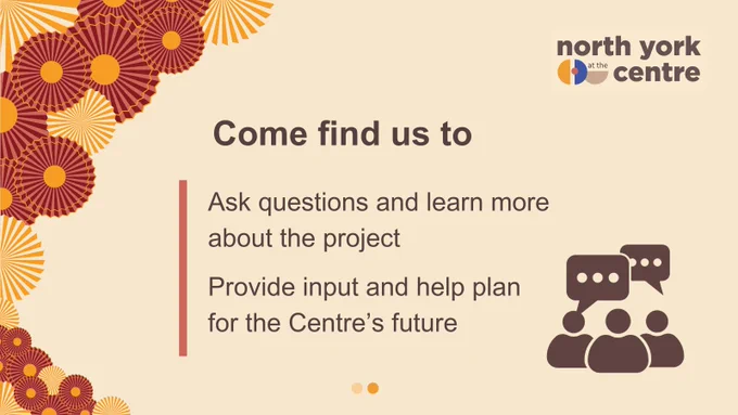 An illustration of flowers with the following words: Come find us to ask questions and learn more about the project, provide input and help plan for the centre's future. 