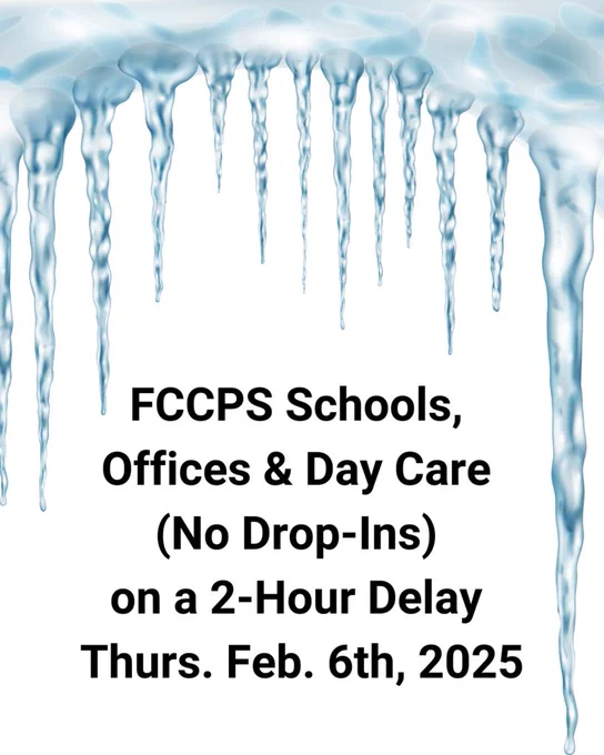 FCCPS Schools, Offices & Day Care (No Drop-Ins) on a 2-Hour Delay Thurs. Feb. 6th, 2025
