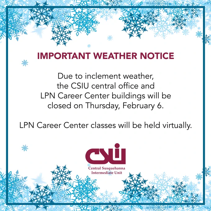 Due to inclement weather the CSIU central office and LPN Career Center buildings will be closed on Thursday, February 6.

LPN Career Center classes will be held virtually.

#inclementweather #staysafe
